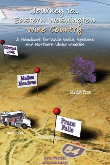 Journey to Eastern Washington Wine Country by Dave Westfall & Sam Lange